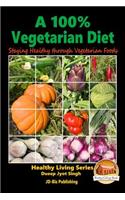 100% Vegetarian Diet - Staying Healthy through Vegetarian Foods