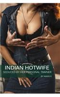 Indian Hotwife: Seduced by Her Personal Trainer: Seduced by Her Personal Trainer