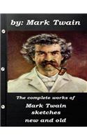 The complete works of Mark Twain sketches new and old