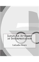 Japan An Attempt at Interpretation: (English)