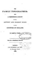 family topographer, being a compendious account of the antient and present state of the counties of England