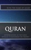 Quran: Interpretations of the Verses Revealed to Muhammad the Prophet
