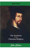 Institutes of the Christian Religion (Book Three)