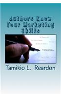 Authors Know Your Marketing Skills: Writing/Marketing/Tips