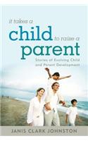 It Takes a Child to Raise a Parent: Stories of Evolving Child and Parent Development