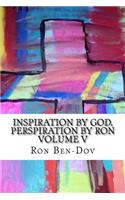 Inspiration by God, Perspiration by Ron Volume V