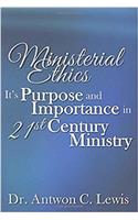 Ministerial Ethics: Its Purpose and Importance in 21st Century Ministry