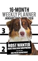2017-2018 Weekly Planner - Most Wanted Australian Shepherd: Daily Diary Monthly Yearly Calendar