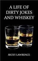 Life of Dirty Jokes and Whiskey