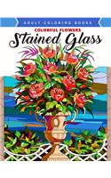 Colorful Flowers Stained Glass Coloring Book: Mind Calming And Stress Relieving Patterns