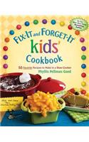 Fix-It and Forget-It Kids' Cookbook: 50 Favorite Recipes to Make in a Slow Cooker
