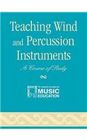 Teaching Wind and Percussion Instruments: A Course of Study