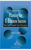 Practical Guide to Planning for E-Business Success