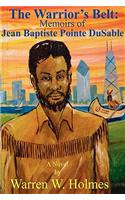 The Warrior's Belt: The Memoirs of Jean Baptiste Point Dusable