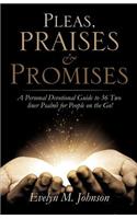 Pleas, Praises and Promises