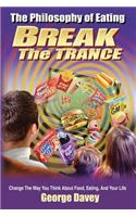Philosophy of Eating Break the Trance