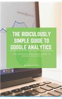 Ridiculously Simple Guide to Google Analytics