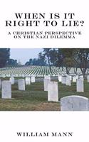 When Is It Right to Lie?: A Christian Perspective on the Nazi Dilemma