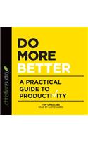Do More Better: A Practical Guide to Productivity