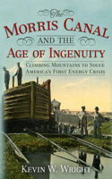 Morris Canal and the Age of Ingenuity