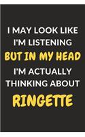 I May Look Like I'm Listening But In My Head I'm Actually Thinking About Ringette