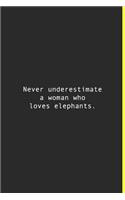 Never underestimate a woman who loves elephants.: Lined notebook - 120 Pages - 6'' x 9''