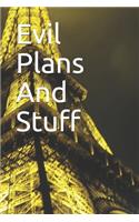Evil Plans And Stuff: Funny Office Notebook/Journal For Women /Men/Boss/Coworkes/Colleagues/Students/Friends/Office Gag Gift