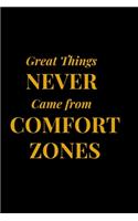 Great Things Never Came from Comfort Zones: 6" 9" inches - 120 Pages - Black Cover - Matte