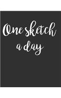 One Sketch a Day: sketchbook for Drawing, Writing, Sketching or Doodling, challenging, 90 Pages, 8x10, One sketch a day for 90 days challenge