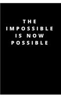 impossible is now possible