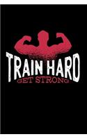 Train Hard Get Strong