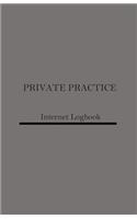 PRIVATE PRACTICE Internet Logbook