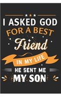 I asked god for a best friend in my life he sent me my son: Paperback Book With Prompts About What I Love About Dad/ Father's Day/ Birthday Gifts From Son/Daughter