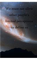 We must not allow other people's limited perceptions to define us: 100 Pages Lined Journal Inspirational Quot Journal, Notebook, Diary, Composition Book