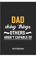 Dad Doing Things Others Aren't Capable of Notebook