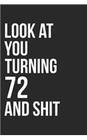 Look At You Turning 72 And Shit