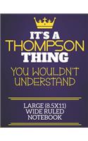 It's A Thompson Thing You Wouldn't Understand Large (8.5x11) Wide Ruled Notebook