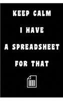 Keep Calm I Have A Spreadsheet For That