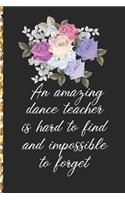 A Truly Amazing Dance Teacher Is Hard To Find, Difficult To Part With And Impossible To Forget