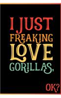 I Just Freaking Love Gorillas Ok: Animal Shelters or Rescues Adoption Notebook Flower Wide Ruled Lined Journal 6x9 Inch ( Legal ruled ) Family Gift Idea Mom Dad or Kids in Holidays -