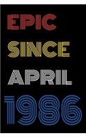 Epic Since April 1986 Notebook Birthday Gift For Women/Men/Boss/Coworkers/Colleagues/Students/Friends.