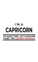 I'm A Capricorn To Save Time, Let's Assume That I'm Never Wrong