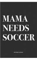 Mama Needs Soccer