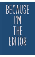 Because I'm The Editor