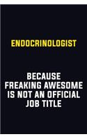 Endocrinologist Because Freaking Awesome Is Not An Official Job Title