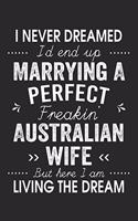 I Never Dreamed I'd End Up Marrying A Perfect Freakin' Australian Wife