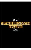 Best Software Implementation Consultant Ever: Lined Journal for Daily Use, Gift for Software Implementation Consultant