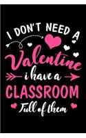 I Dont Need A Valentine I Have A Classroom Full Of Them