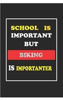School Is Important But Biking Is Importanter Journal Gift For Biking Lover: Lined Notebook / Journal Gift, 120 Pages, 6x9, Soft Cover, Matte Finish
