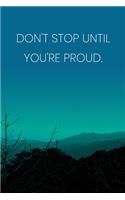 Inspirational Quote Notebook - 'Don't Stop Until You're Proud.' - Inspirational Journal to Write in - Inspirational Quote Diary: Medium College-Ruled Journey Diary, 110 page, Lined, 6x9 (15.2 x 22.9 cm)